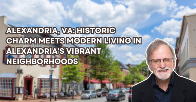 Alexandria, VA: Historic Charm Meets Modern Living in Alexandria's Vibrant Neighborhoods